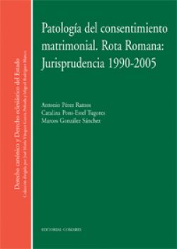 Patología del consentimiento matrimonial. Rota Romana: Jurisprudencia 1990-2005